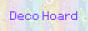 Deco Hoard! Deco Hoard!