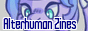Alterhuman Zines!